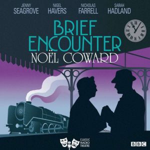 Brief Encounter, Noel Coward