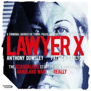 Lawyer X, Anthony Dowsley