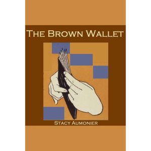 The Brown Wallet, Stacy Aumonier