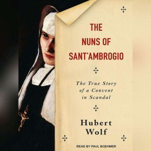 The Nuns of SantAmbrogio, Hubert Wolf