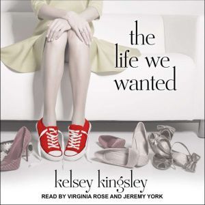 The Life We Wanted, Kelsey Kingsley