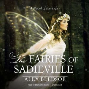 The Fairies of Sadieville, Alex Bledsoe