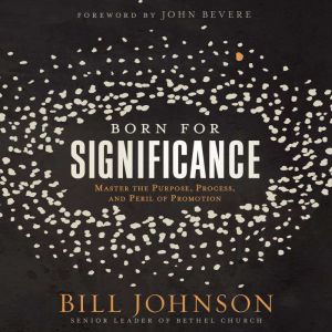 Born for Significance, Bill Johnson