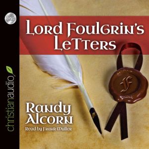 Lord Foulgrins Letters, Randy Alcorn