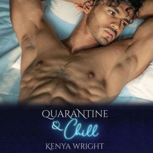 Quarantine and Chill, Kenya Wright