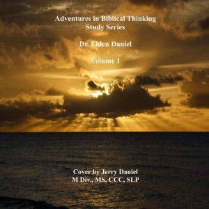 Adventures in Biblical Thinking-Study SeriesVolume One