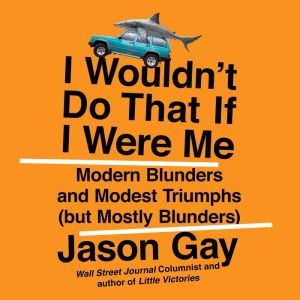 I Wouldnt Do That If I Were Me, Jason Gay