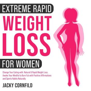 Extreme rapid weight loss hypnosis for women: Change Your Eating with  Natural & Rapid Weight Loss. Awake Your Mindful to Burn