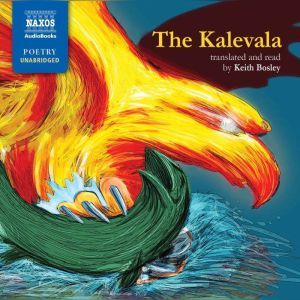 The Kalevala, Elias Lonnrot; Translated by Keith Bosley