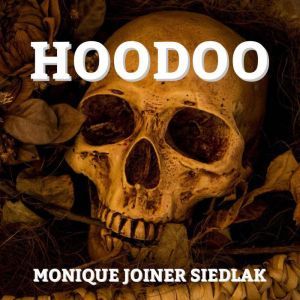 Hoodoo, Monique Joiner Siedlak