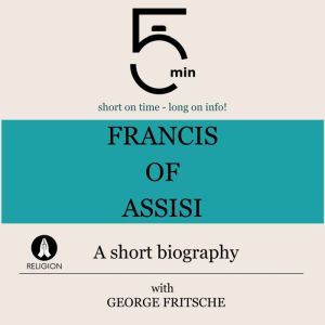 Francis of Assisi A short biography, 5 Minutes