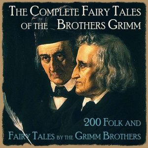 The Complete Fairy Tales of the Broth..., Brothers Grimm
