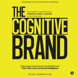 The Cognitive Brand, Arjun Dhananjayan