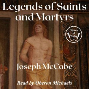 Legends of Saints and Martyrs, Joseph McCabe