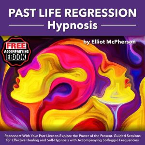 Past life Regression Hypnosis, Elliot McPherson