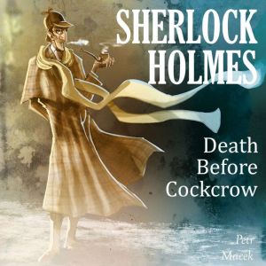 Sherlock Holmes Death Before Cockcro..., Petr Macek