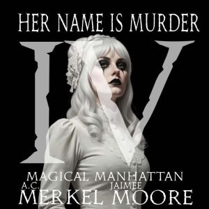 Magical Manhattan: Her Name Is Murder IV