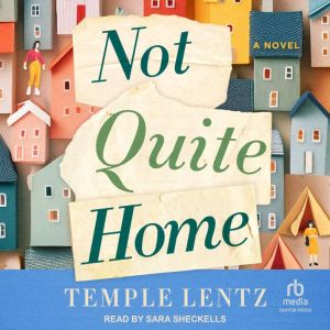 Not Quite Home: A Novel