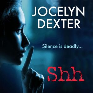 Shh, Jocelyn Dexter