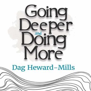 Going Deeper and Doing More, Dag HewardMills