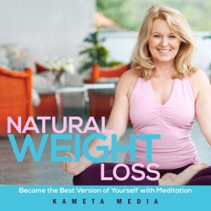 Natural Weight Loss Become the Best ..., Kameta Media