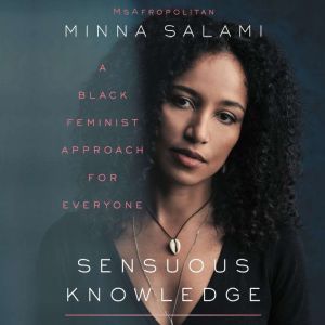 Sensuous Knowledge, Minna Salami