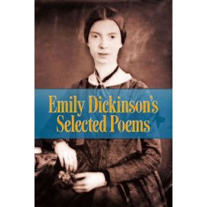 Emily Dickinsons Selected Poems, Emily Dickinson