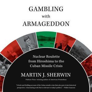 Gambling with Armageddon, Martin J. Sherwin