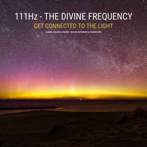 111 Hz The Divine Frequency Get C..., Sound Healing Therapy