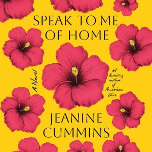 Speak to Me of Home: A Novel