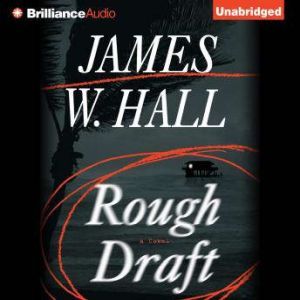 Rough Draft, James W. Hall