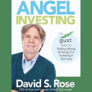 Angel Investing, David S. Rose