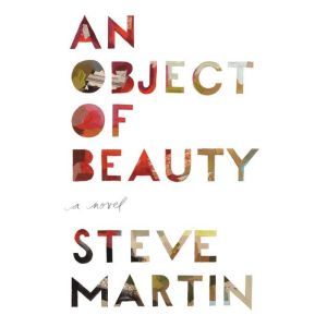 An Object of Beauty, Steve Martin