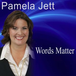 Words Matter, Pamela Jett