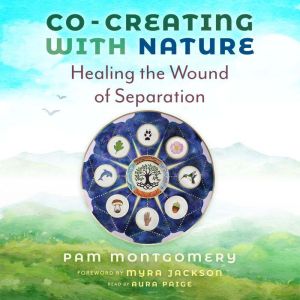 Co-Creating with Nature: Healing the Wound of Separation