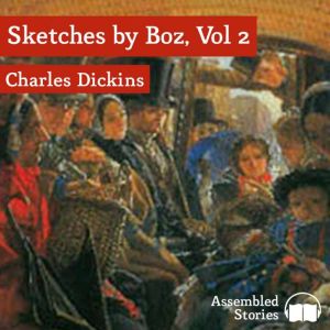 Sketches by Boz Volume 2, Charles Dickens