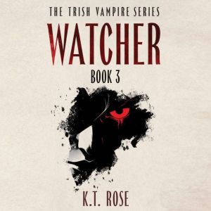 Watcher, K.T. Rose
