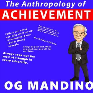 The Anthropology of Achievement, Og Mandino