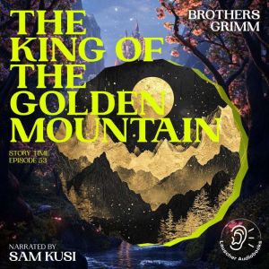 The King of the Golden Mountain Stor..., Brothers Grimm