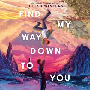 Find My Way Down to You, Julian Winters