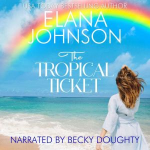 The Tropical Ticket: Sweet Romance & Women's Friendship Fiction