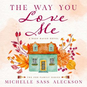 The Way You Love Me, Michelle Sass Aleckson