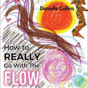 How to REALLY Go With The FLOW, Danielle Collins