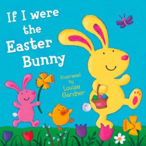 If I Were the Easter Bunny, Cassandra Harwood