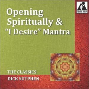 Opening Spiritually & #I Desire# Mantra: The Classics