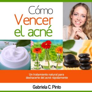 Como Vencer el Acne, Gabriela C. Pinto