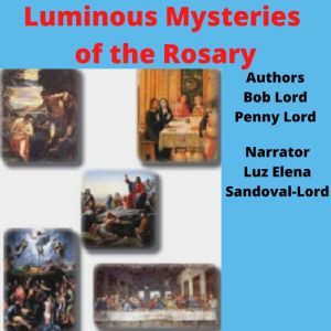 Luminous Mysteries of the Rosary, Bob Lord