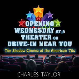 Opening Wednesday at a Theater Or Dri..., Charles Taylor