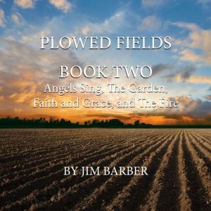 Plowed Fields Book Two, Jim Barber
