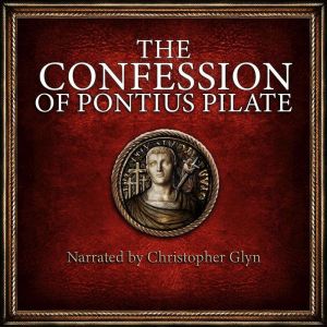 The Confession of Pontius Pilate: Narrated  by Christopher Glyn